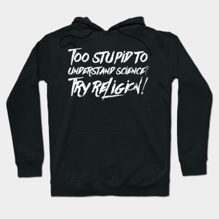 Too dumb for science Hoodie